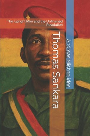 Thomas Sankara: The Upright Man and the Unfinished Revolution image number 0