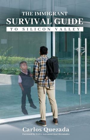 The Immigrant Survival Guide to Silicon Valley image number 0