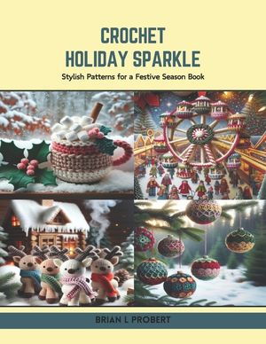 Crochet Holiday Sparkle: Stylish Patterns for a Festive Season Book image number 0