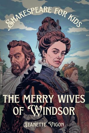 The Merry Wives Of Windsor Shakespeare for kids: Shakespeare in a language kids will understand and love image number 0