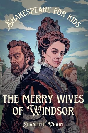 The Merry Wives Of Windsor Shakespeare for kids: Shakespeare in a language kids will understand and love image number 0