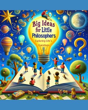 Big Ideas for Little Philosophers: Exploring Life's Questions image number 0