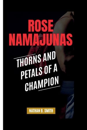 Rose Namajunas: Thorns and Petals of a Champion image number 0