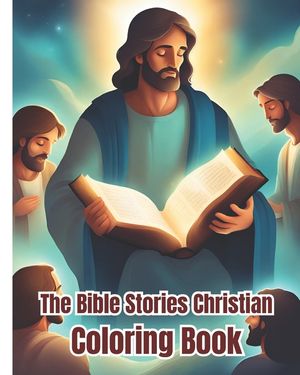 The Bible Stories Christian Coloring Book: Inspirational Christian Illustrations, Color the Stories of the Bible For Kids, Girls, Boys, Teens, Women, image number 0
