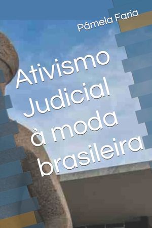 Ativismo Judicial &agrave; moda brasileira image number 0