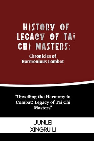 History of Legacy of Tai Chi Masters: Chronicles of Harmonious Combat: Unveiling the Harmony in Combat: Legacy of Tai Chi Masters image number 0