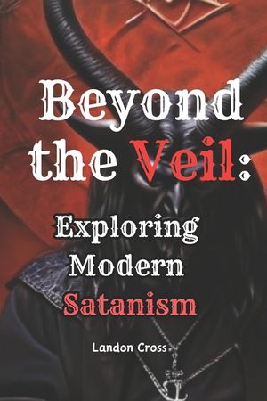 Beyond the Veil Exploring Modern Satanism: Satanism Book image number 0