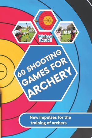 60 shooting games for archery: New impulses for the training of archers image number 0