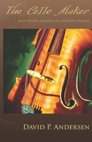 The Cello Maker: And Other Stories of Creative People image number 0