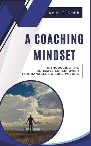 A Coaching Mindset: Introducing The Ultimate Superpower For Managers & Supervisors image number 0