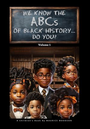 We Know The ABCs Of Black History...Do You?: Volume 1 image number 0