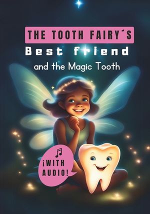 The Tooth Fairy&acute;s Best Friend and The Magic Tooth: Story for Girls with Audiobook included image number 0