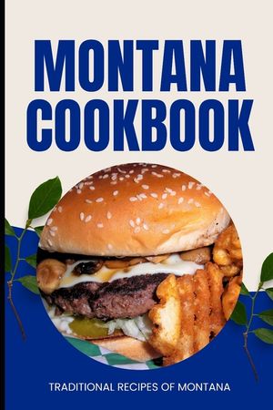 Montana Cookbook: Traditional Recipes of Montana image number 0