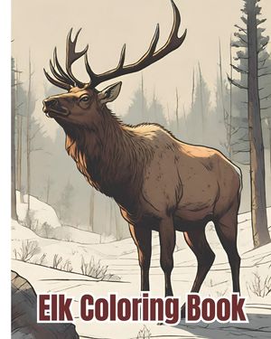 Elk Coloring Book: Graceful Elk Coloring Pages For Kids, Teens, Adults / Perfect for Animal and Nature Lovers image number 0