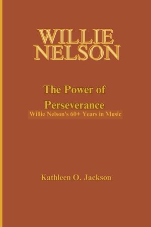 Willie Nelson: The Power of Perseverance- Willie Nelson's 60+ Years of Music image number 0