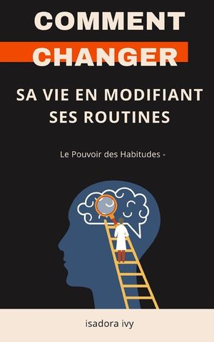 Le Pouvoir des Habitudes -: Comment changer sa vie en modifiant ses routines image number 0
