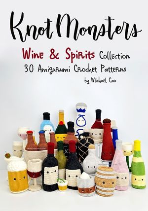 Knotmonsters: Wine & Spirits Collection: 30 Amigurumi Crochet Patterns image number 0