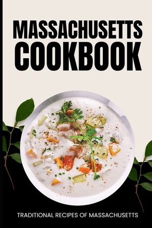 Massachusetts Cookbook: Traditional Recipes of Massachusetts image number 0