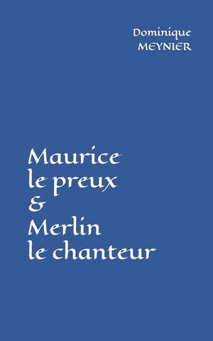 Maurice le preux et Merlin le chanteur: Chevalier et Magicien image number 0
