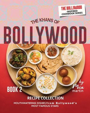 The Khans of Bollywood Recipe Collection - Book 2: Mouthwatering Dishes from Bollywood's Most Famous Stars image number 0