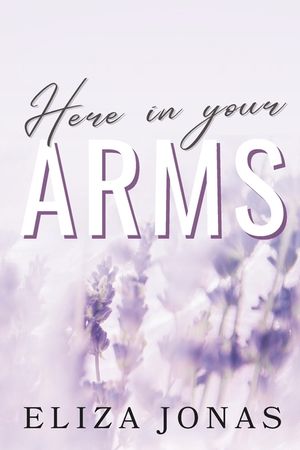 Here In Your Arms: A Why Choose Romance image number 0