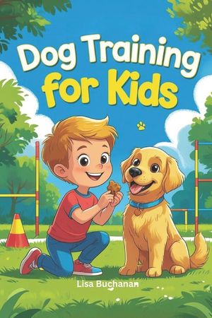 Dog Training for Kids: Fun and Easy Training Techniques - Beginner Guide Book image number 0