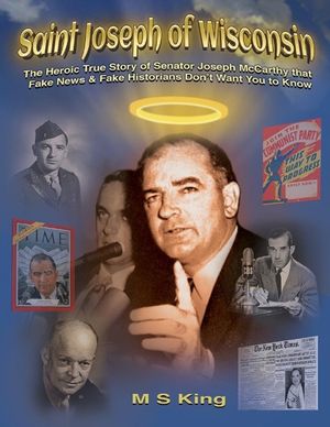 St. Joseph of Wisconsin: The Heroic True Story of Senator Joseph McCarthy that Fake Historians Don't Teach image number 0