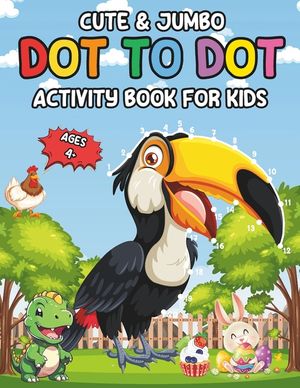 Cute & Jumber Dot-to-Dot Activity Book for Kids Ages 4+: 30 Large Unique Pictures of Connecting Dots and Coloring Activities. That Will Help Enhance t image number 0