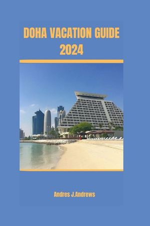Doha Vacation Guide 2024 image number 0