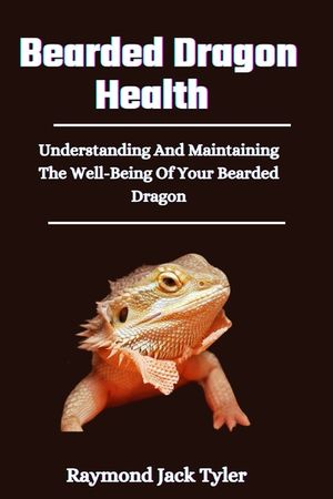 Bearded Dragon Health: Understanding And Maintaining The Well-Being Of Your Bearded Dragon image number 0