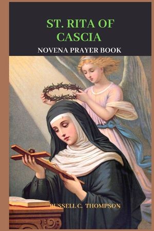St. Rita of Cascia Novena Prayer: Patroness of Impossible Causes, Abused Women and Challenging Situations image number 0