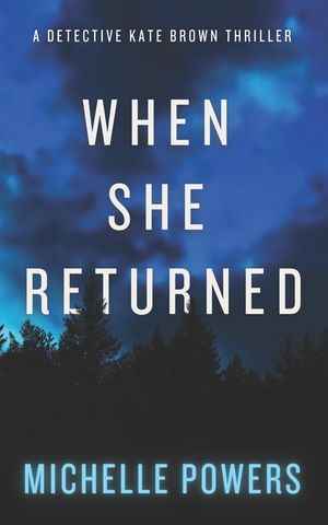 When She Returned: A Riveting and Suspenseful Crime Thriller (The Detective Kate Brown Series, Book 1) image number 0