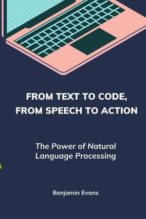 From Text to Code, From Speech to Action: The Power of Natural Language Processing image number 0