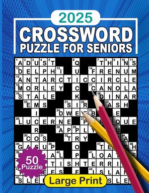 2025 Crossword Puzzle Books For Seniors Large Print With Solutions: Crossword Puzzles For Adults, Seniors & Teens with Big Fonts For Anti-Eye Strain P image number 0