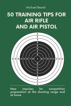 50 training tips for air rifle and air pistol: New impulses for competition preparation at the shooting range and at home image number 0