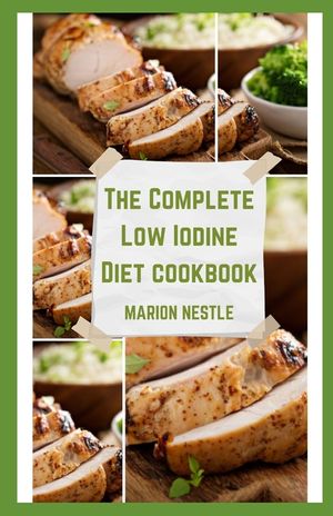 The Complete Low Iodine Diet cookbook: Discover Amazing Meal Plans For Everyday And Delicious Recipes To Transform Your Diet For A Healthier You image number 0