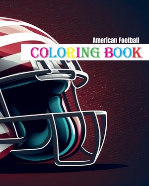 American Football - Coloring Book: Play, Fun, and Color for Young Sports Fans image number 0