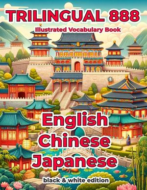 Trilingual 888 English Chinese Japanese Illustrated Vocabulary Book: Help your child become multilingual with efficiency image number 0
