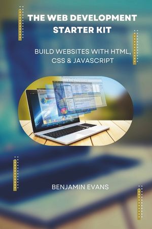 The Web Development Starter Kit: Build Websites with HTML, CSS & JavaScript image number 0