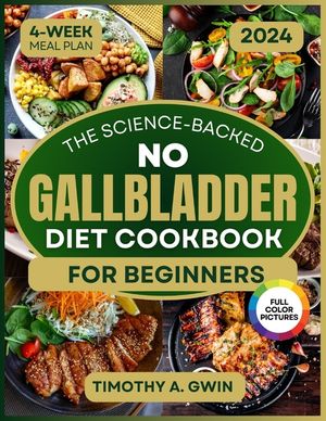 No Gallbladder Diet Cookbook: Science-Backed Recipes to Revitalize Your Metabolism and Soothe Digestion 4-Week Meal Plan & Full-Color Photos image number 0