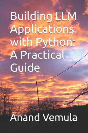 Building LLM Applications with Python: A Practical Guide image number 0