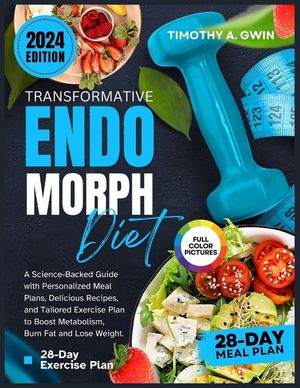 28-Day Transformative Endomorph Diet and Exercise Plan: A Science-Backed Guide with Personalized Meal Plans, Delicious Recipes, and Tailored Exercise image number 0