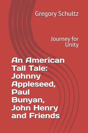 An American Tall Tale: Johnny Appleseed, Paul Bunyan, John Henry and Friends: Journey for Unity image number 0