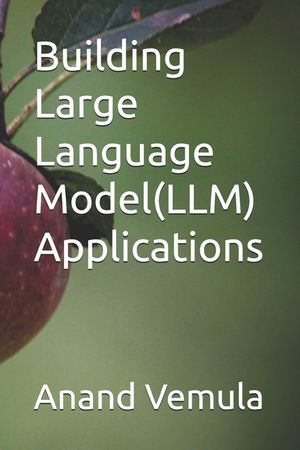 Building Large Language Model(LLM) Applications image number 0