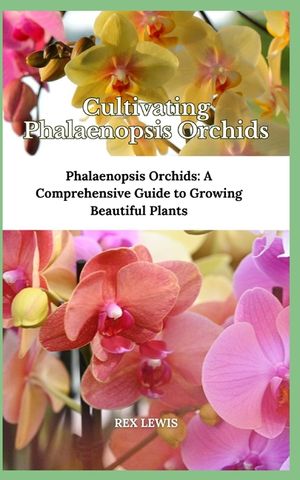 Cultivating Phalaenopsis Orchids: Phalaenopsis Orchids: A Comprehensive Guide to Growing Beautiful Plants image number 0
