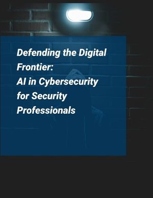 Artificial Intelligence for Cybersecurity: Defending the Digital Frontier - AI in Cybersecurity for Security Professionals image number 0