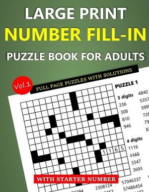 Large Print Number Fill-In Puzzle Book for Adults with Starter Number: Full Page Puzzles with Solutions (Vol.1) image number 0