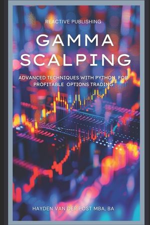 Gamma Scalping: Advanced Python Techniques for Profitable Trading: A Comprehensive Guide for 2024 image number 0