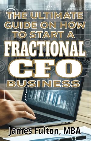 The Ultimate Guide on How To Start a Fractional CFO Business image number 0