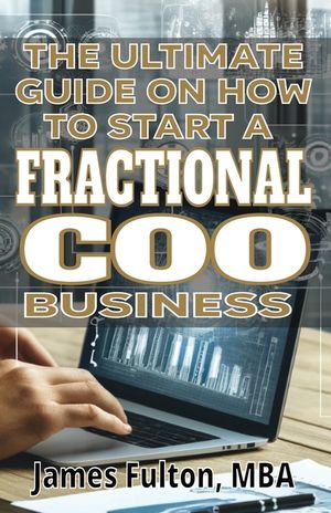 The Ultimate Guide on How To Start a Fractional COO Business image number 0